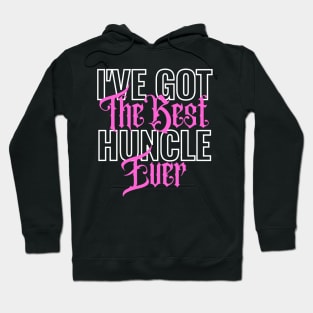 I've Got The Best Huncle Ever Hoodie